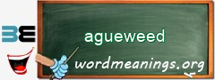 WordMeaning blackboard for agueweed